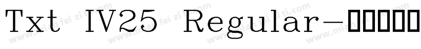 Txt IV25 Regular字体转换